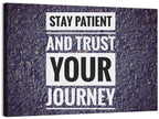 Stay Patient and Trust Your Journey Wall Art