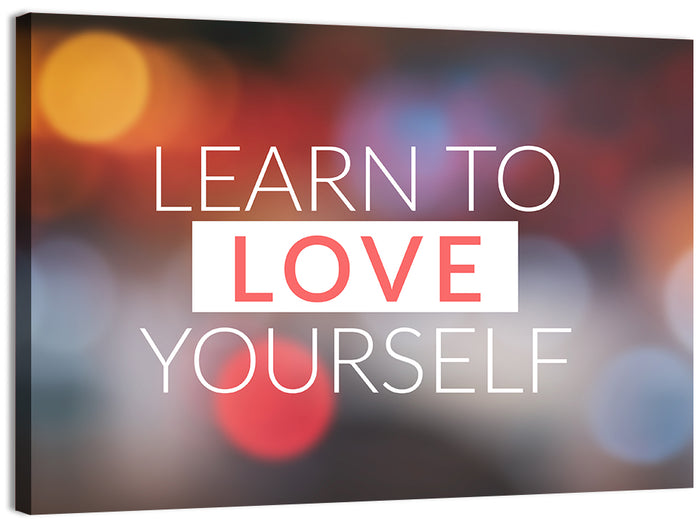Learn to Love Yourself Wall Art as a canvas print