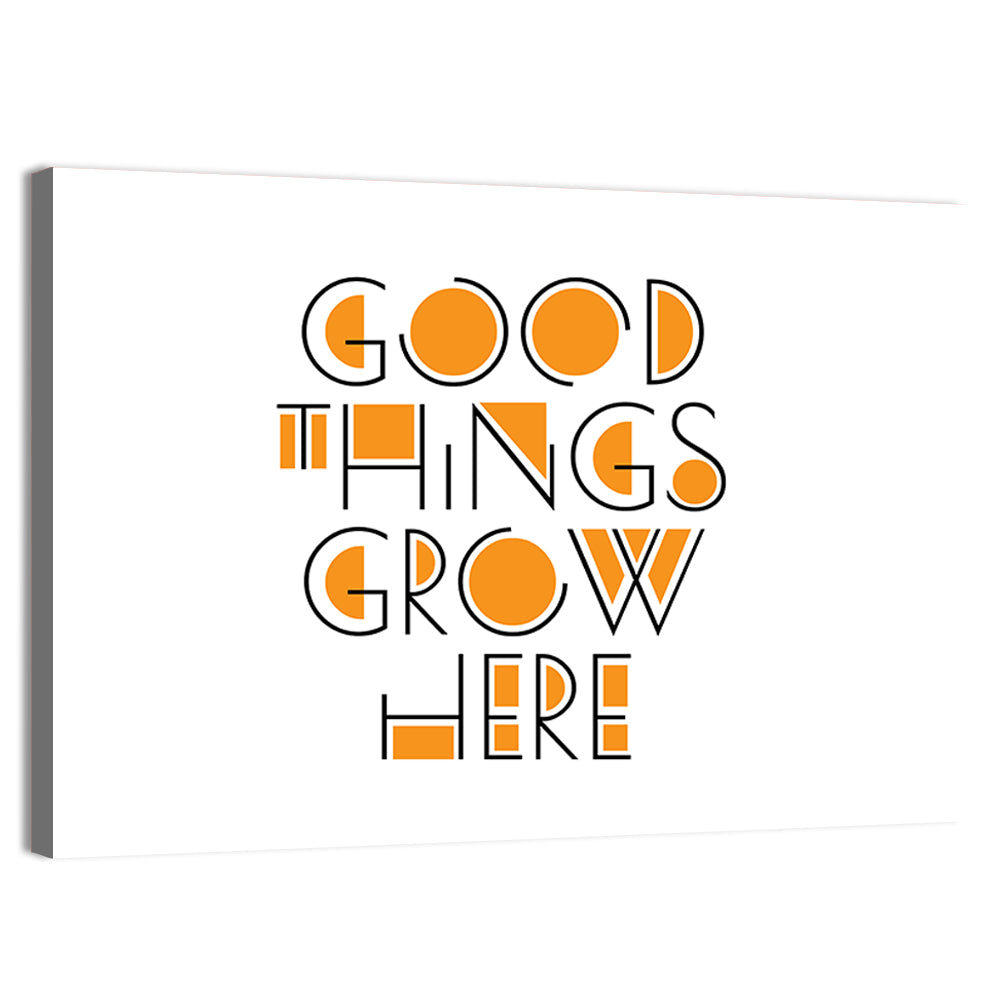 Good Things Grow Here Quote Wall Art