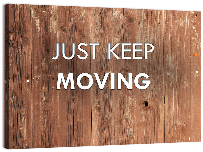 Just Keep Moving Rustic Quote Wall Art as a canvas print