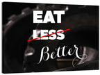 Eat Less, Better Motivation Quote Wall Art
