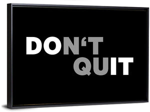 Don't Quit Wall Art