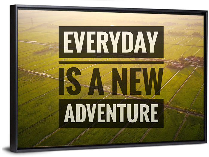 Everyday Is a New Adventure Wall Art as a framed canvas