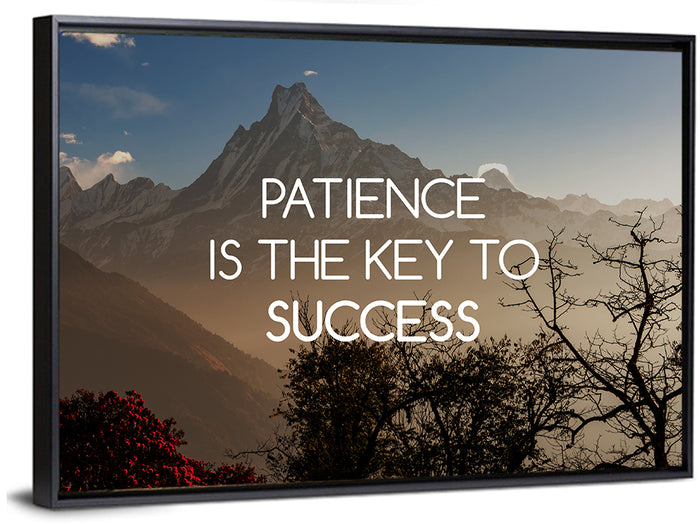 Patience Is the Key to Success Wall Art as a framed canvas