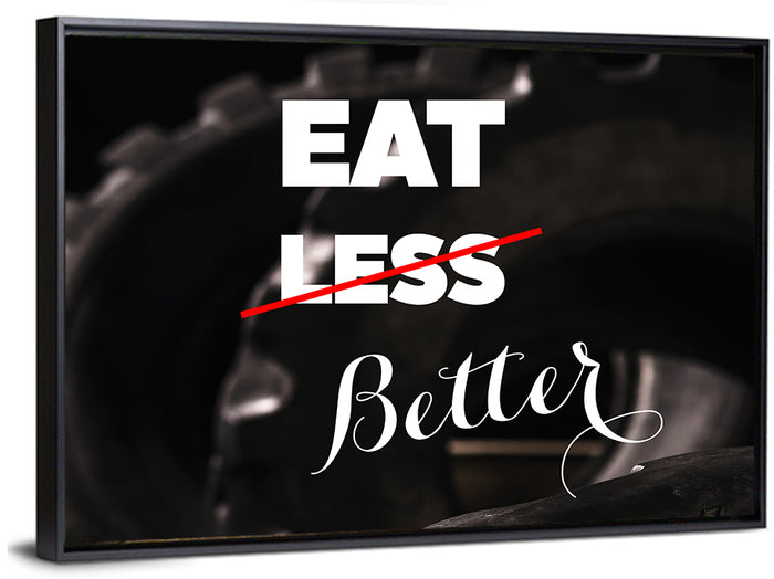 Eat Less, Better Motivation Quote Wall Art as a framed canvas
