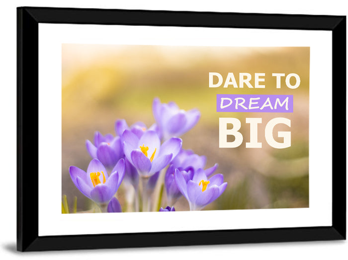 Dare to Dream Big, Purple Crocus Wall Art as a framed print