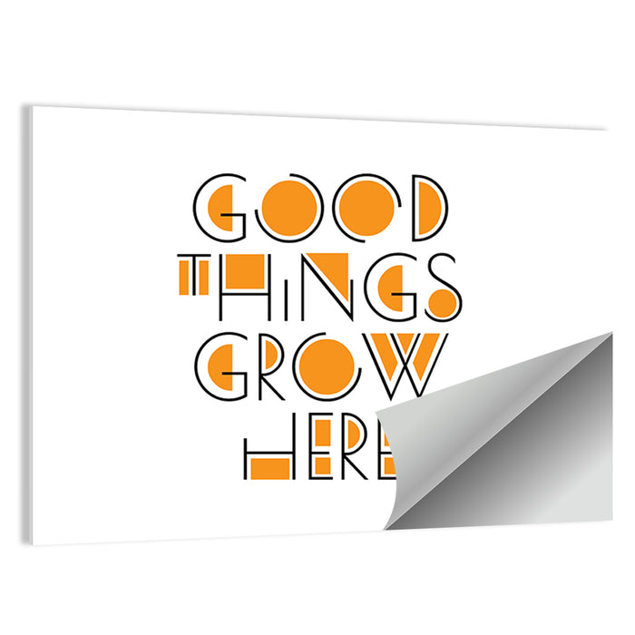 Good Things Grow Here Wall Art as a poster print