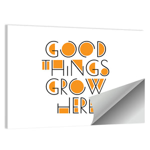 Good Things Grow Here Quote Wall Art