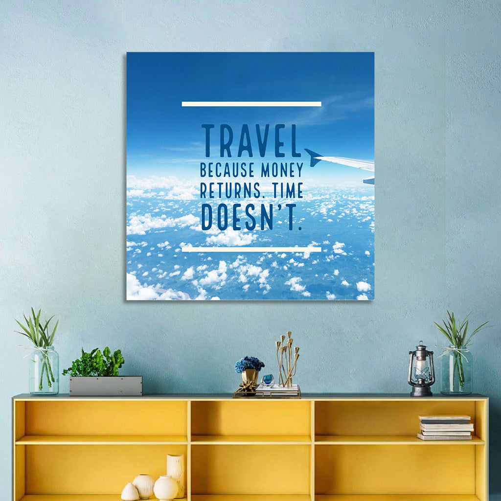 Travel Because Money Returns Quote Wall Art