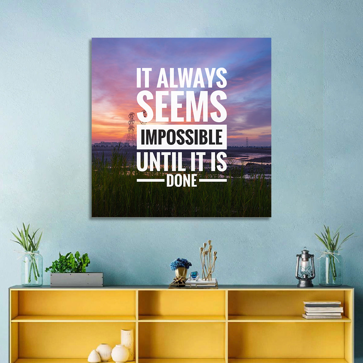 It Always Seems Impossible Until It Is Done Wall Art in a room, square