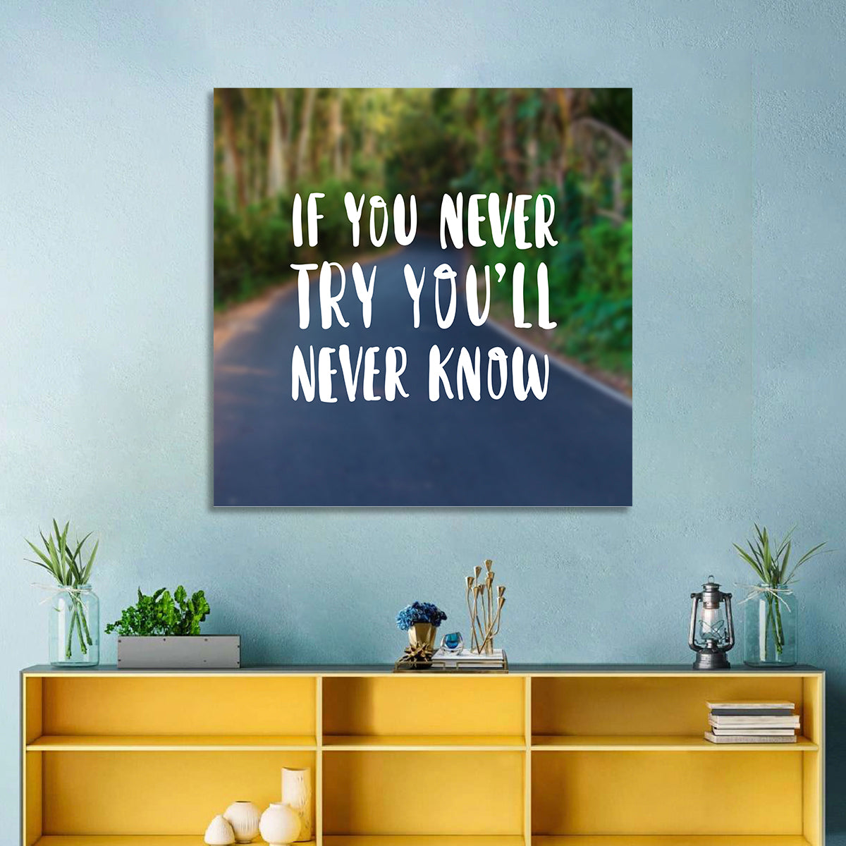 If You Never Try You’ll Never Know Quote Wall Art in a room, square