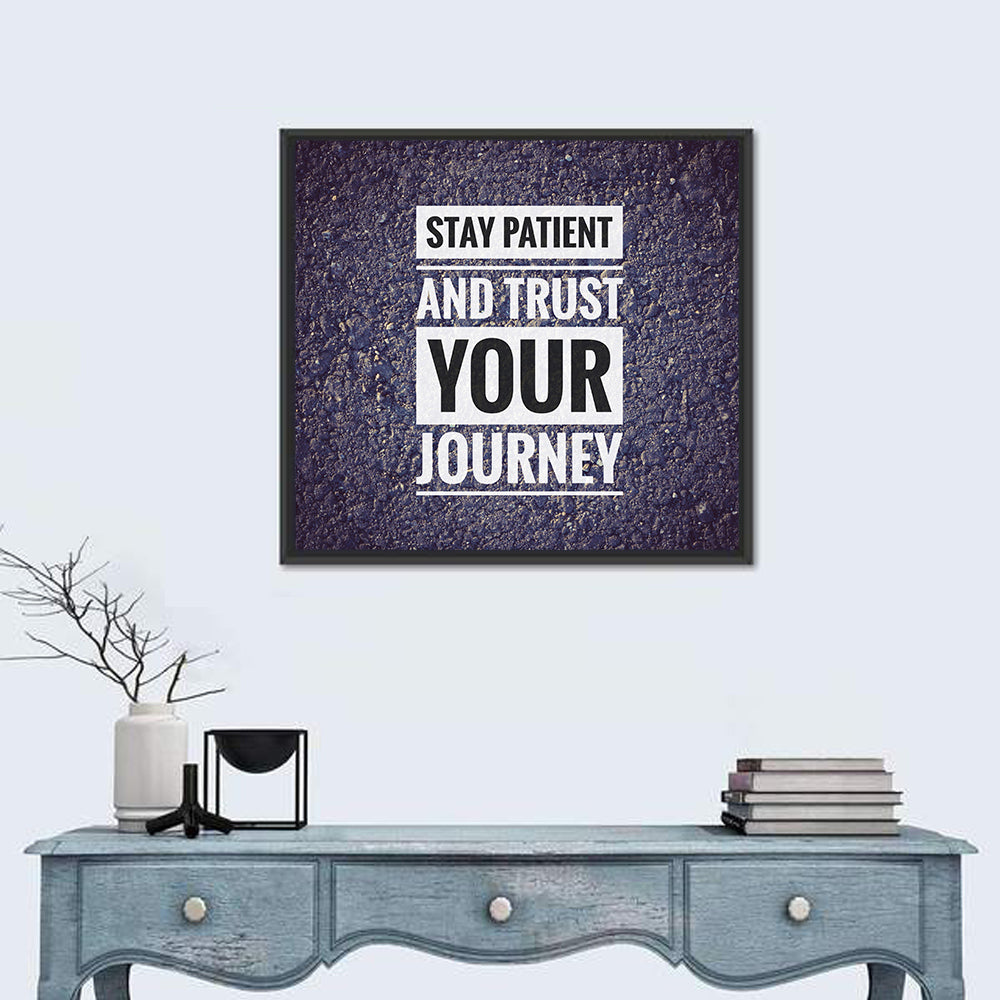 Stay Patient and Trust Your Journey Wall Art