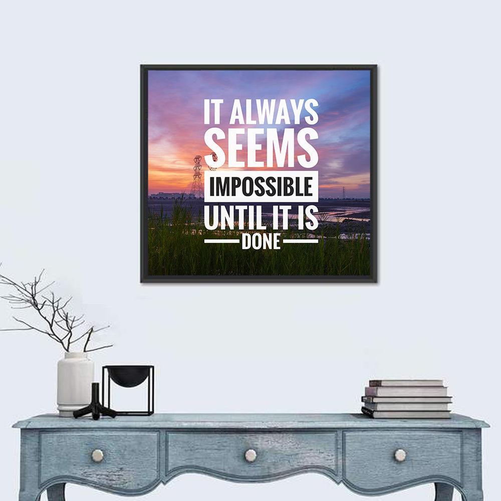 It Always Seems Impossible Until It Is Done Wall Art in a room, square