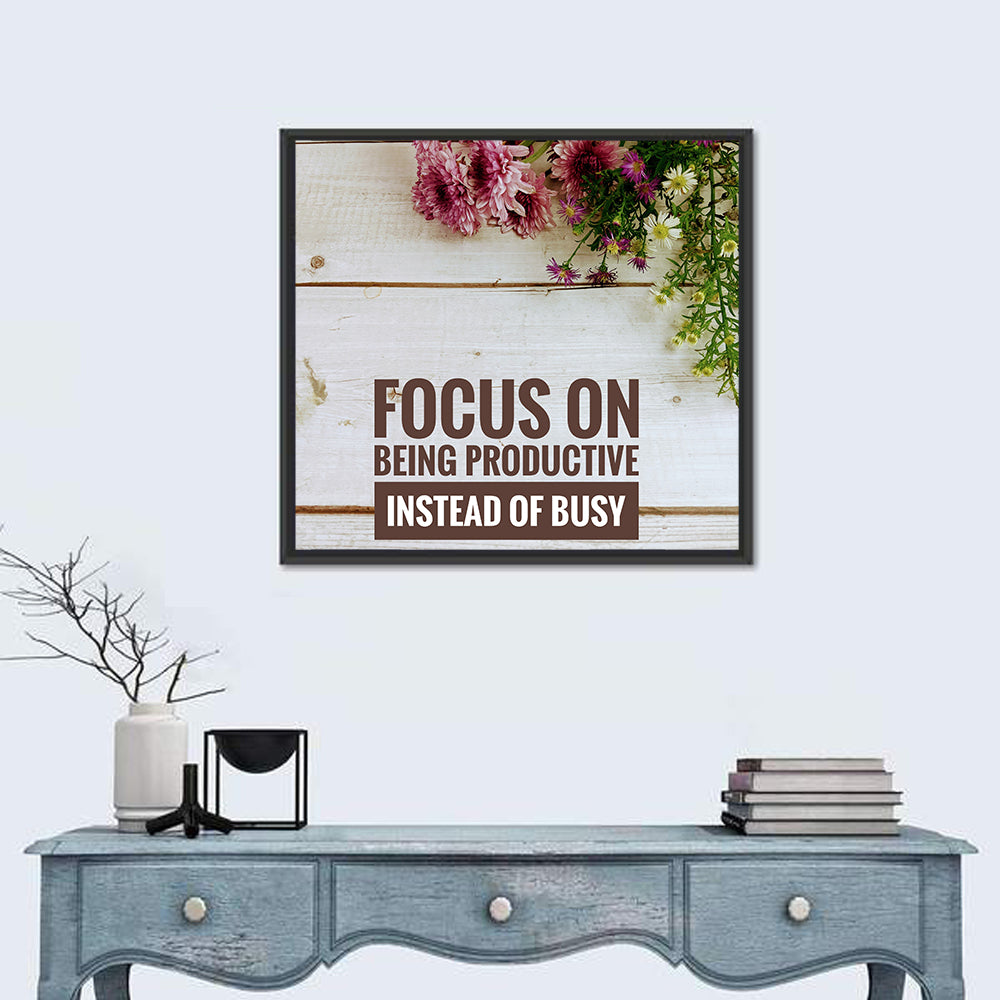 Focus on Being Productive Instead of Busy Wall Art in a room, square