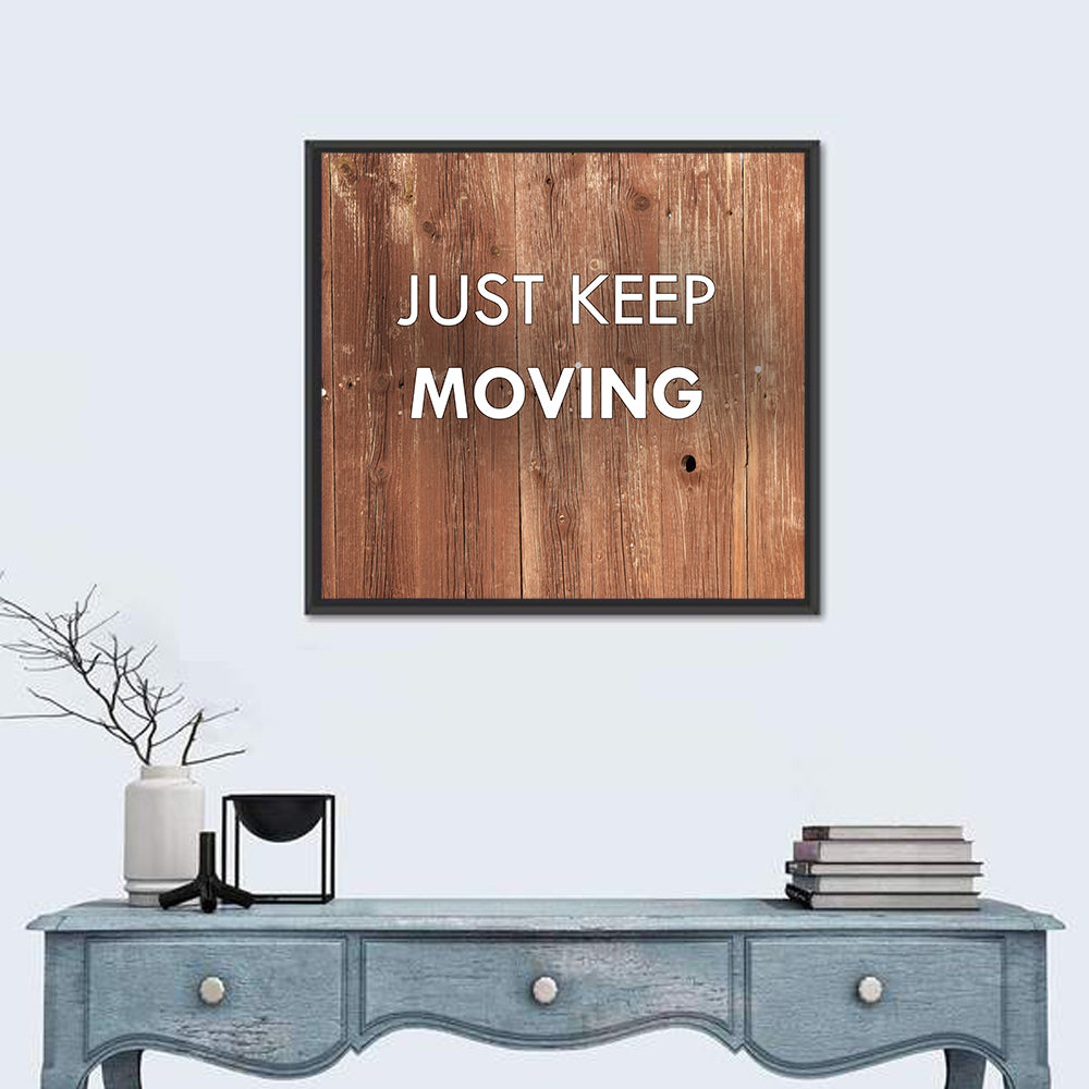 Just Keep Moving I Wall Art