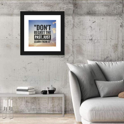 Don't Regret Past Learn From It Wall Art