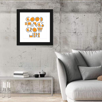 Good Things Grow Here Quote Wall Art