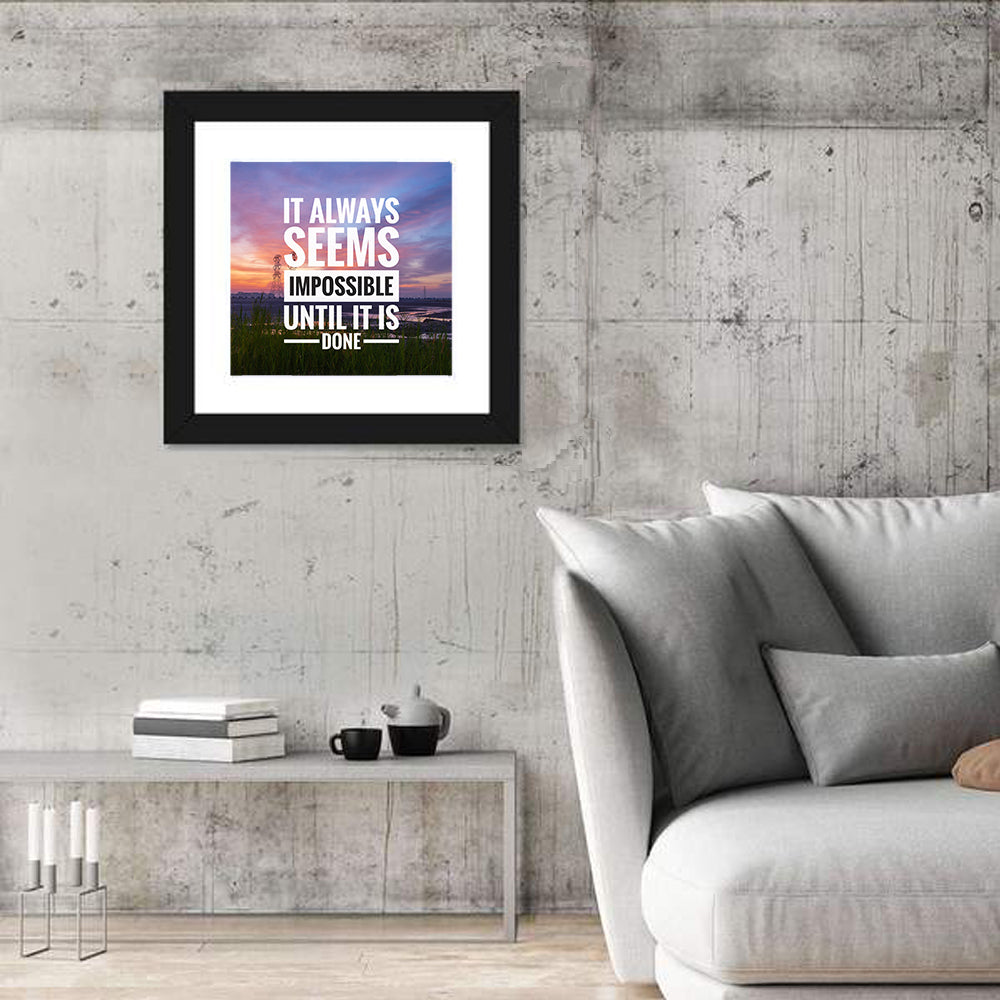 It Always Seems Impossible Until It Is Done Wall Art