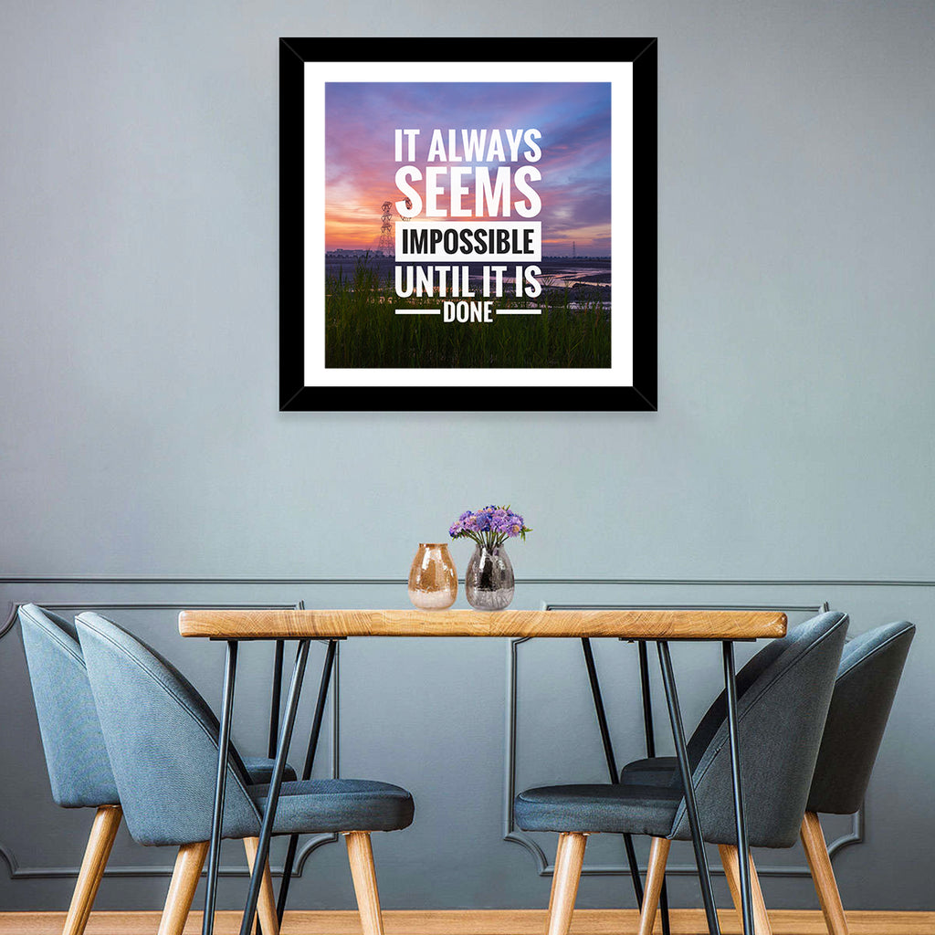 It Always Seems Impossible Until It Is Done Wall Art