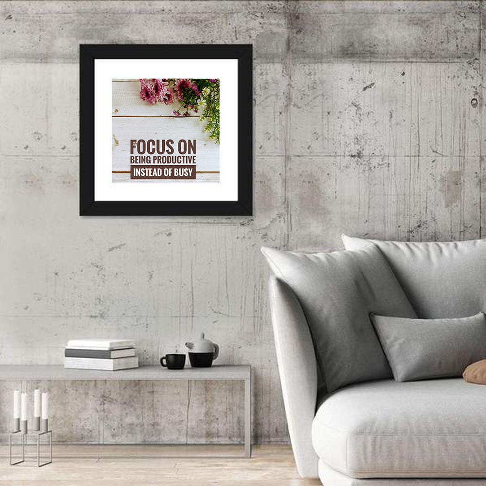 Focus on Being Productive Instead of Busy Wall Art in a room, square