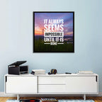 It Always Seems Impossible Until It Is Done Wall Art