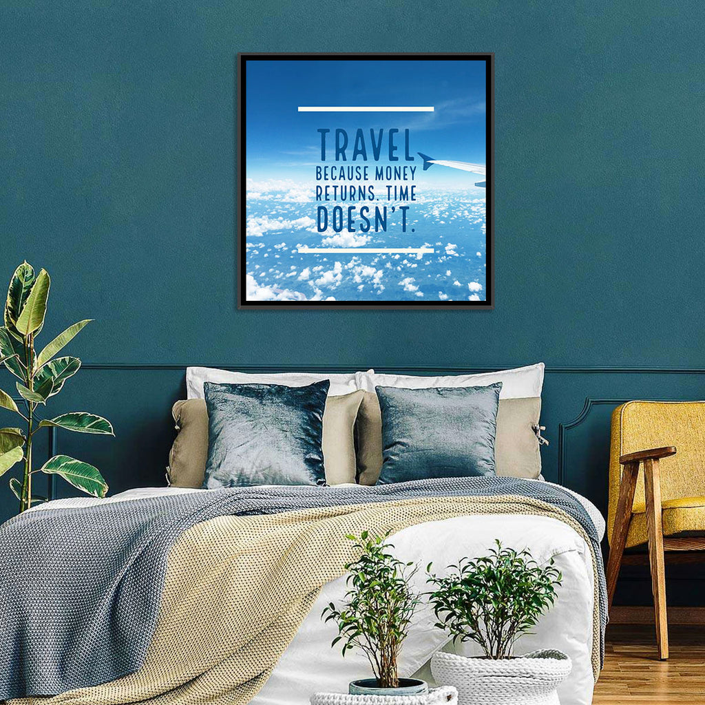 Travel Because Money Returns Quote Wall Art