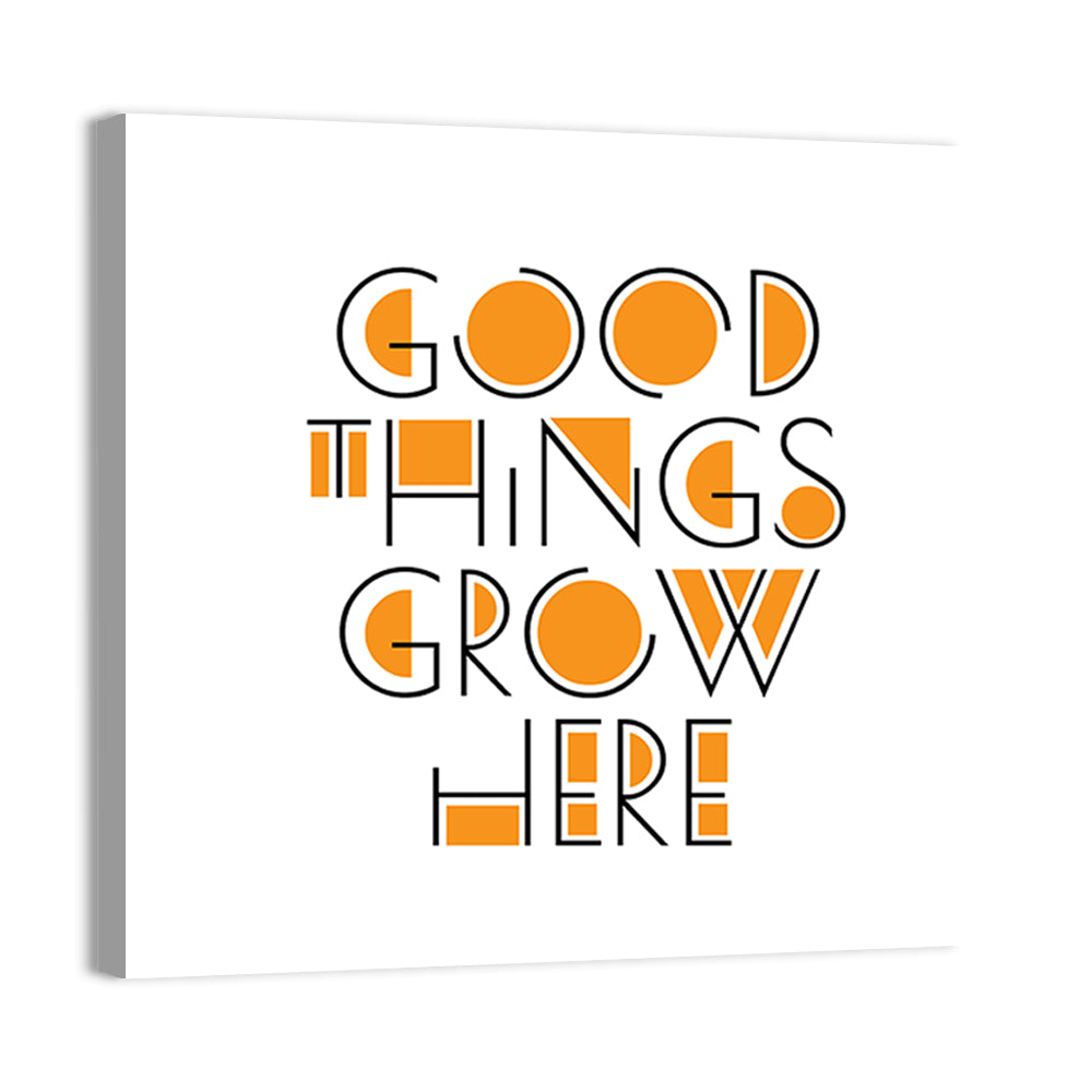 Good Things Grow Here Quote Wall Art