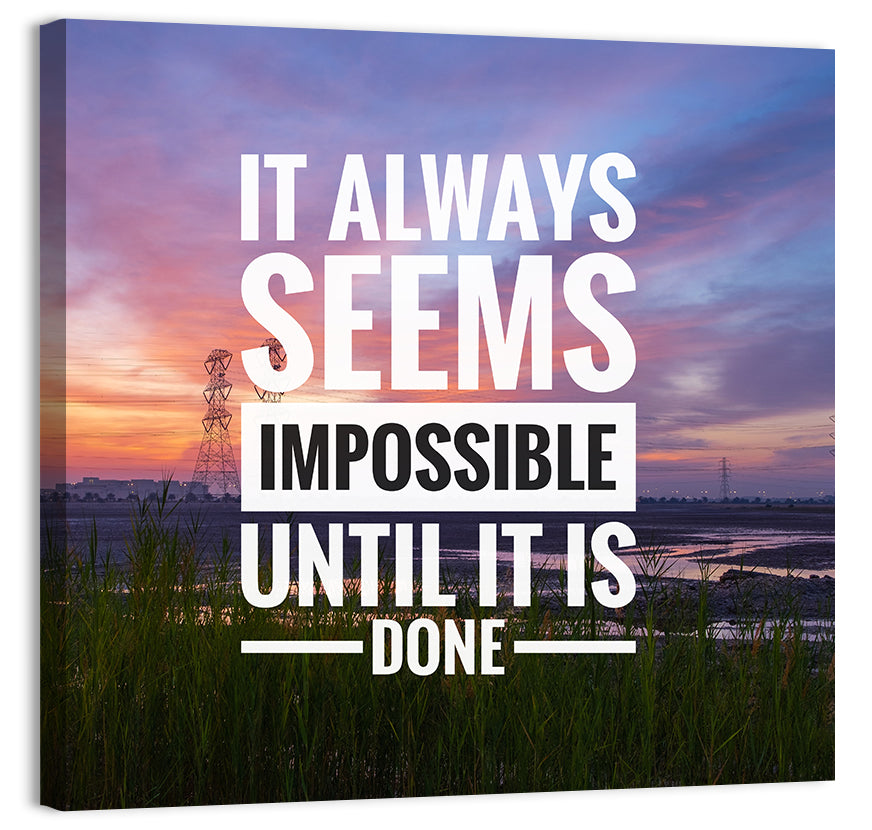 It Always Seems Impossible Until It Is Done Wall Art, canvas print, square
