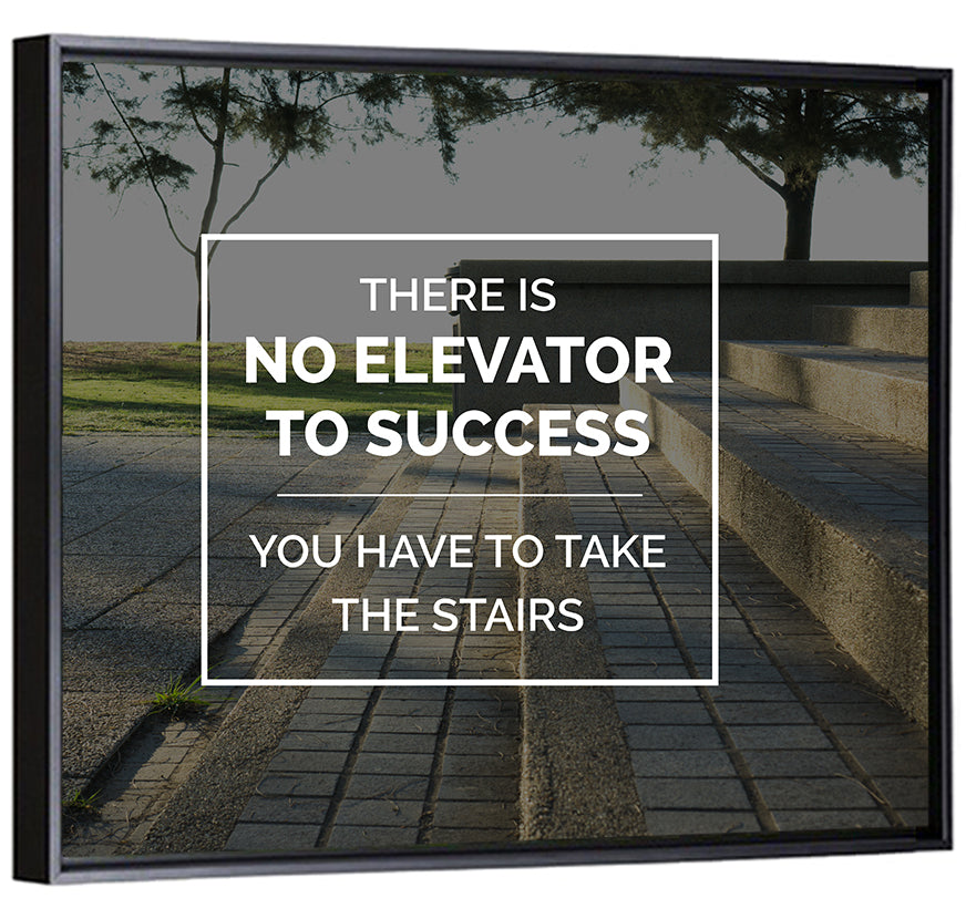 There Is No Elevator to Success Wall Art