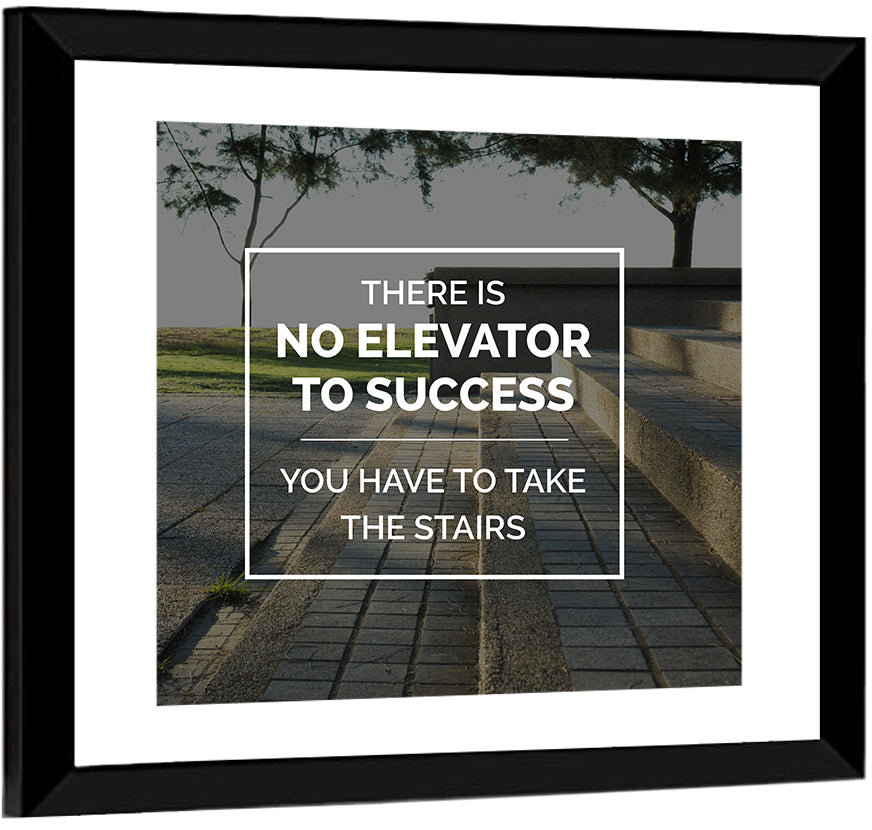 There Is No Elevator to Success Wall Art