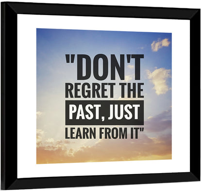 Don't Regret Past Learn From It Wall Art