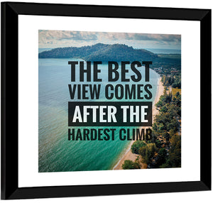 Best View Hardest Climb I Wall Art