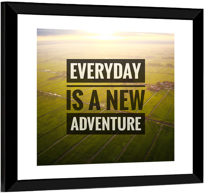 Everyday Is a New Adventure Wall Art as a framed print