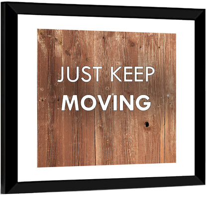 Just Keep Moving I Wall Art