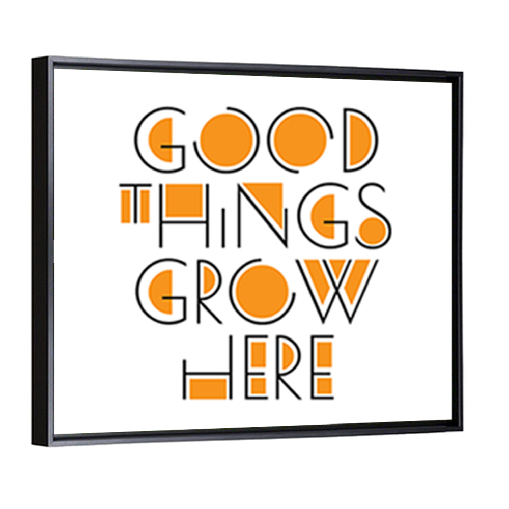 Good Things Grow Here Quote Wall Art