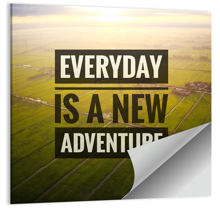 Everyday Is a New Adventure Wall Art as a poster print