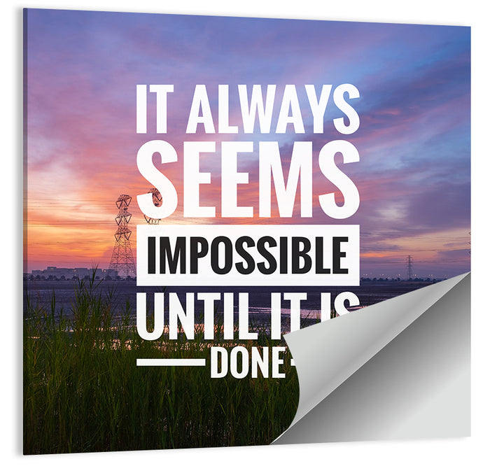 It Always Seems Impossible Until It Is Done Wall Art as a poster print
