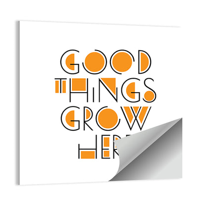 Good Things Grow Here Quote Wall Art