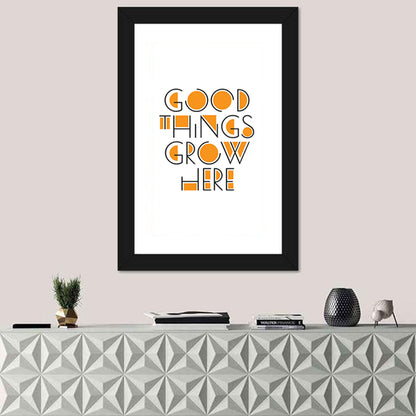 Good Things Grow Here Quote Wall Art