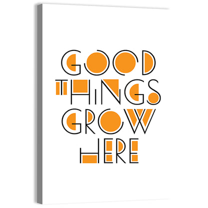 Good Things Grow Here Quote Wall Art