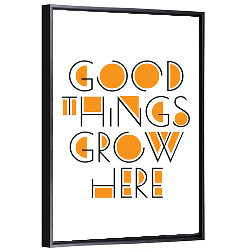 Good Things Grow Here Quote Wall Art