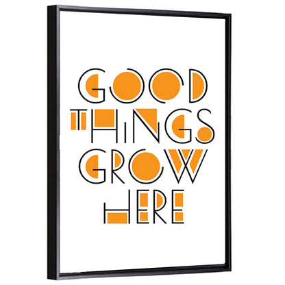 Good Things Grow Here Quote Wall Art