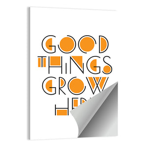 Good Things Grow Here Quote Wall Art